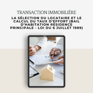 La Sélection du locataire et le calcul du taux d’effort (bail d’habitation résidence principale - loi du 6 juillet 1989)